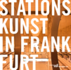 Stationskunst in Frankfurt im Bild als Text hinterlegt